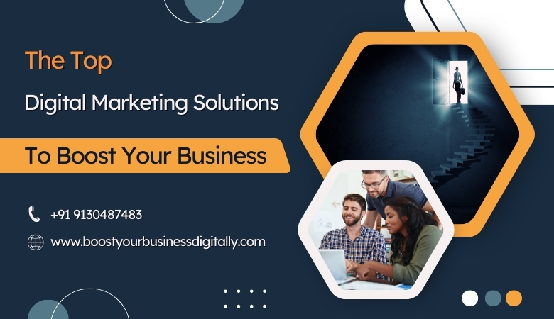 The Top Digital Marketing Solutions to Boost Your Business